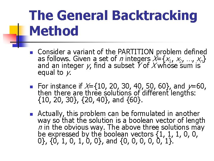 The General Backtracking Method n n n Consider a variant of the PARTITION problem