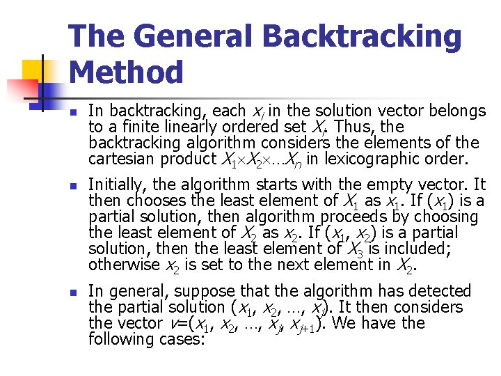 The General Backtracking Method n n n In backtracking, each xi in the solution