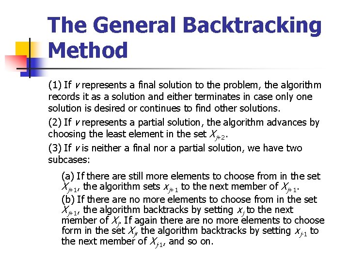 The General Backtracking Method (1) If v represents a final solution to the problem,