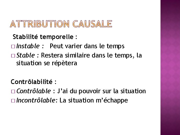  Stabilité temporelle : � Instable : Peut varier dans le temps � Stable