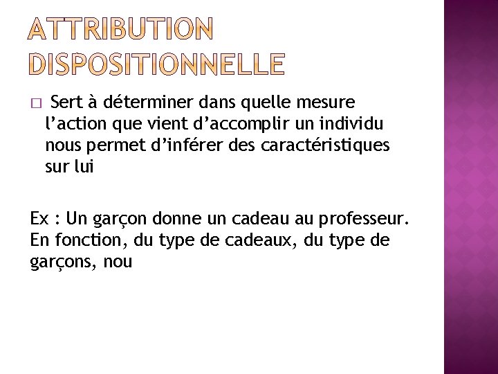 � Sert à déterminer dans quelle mesure l’action que vient d’accomplir un individu nous