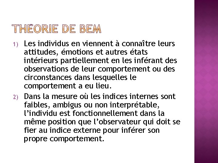 1) 2) Les individus en viennent à connaître leurs attitudes, émotions et autres états