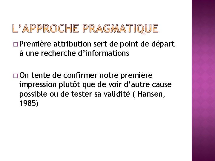 � Première attribution sert de point de départ à une recherche d’informations � On