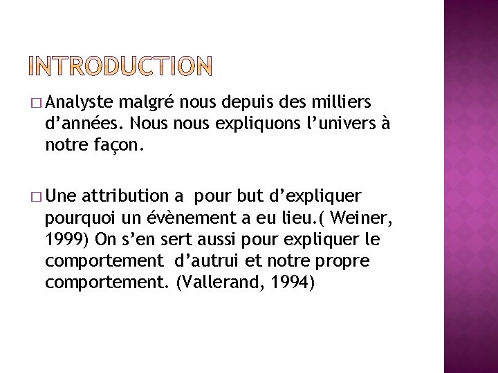 � Analyste malgré nous depuis des milliers d’années. Nous nous expliquons l’univers à notre
