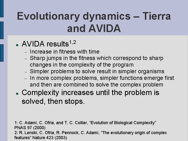 Evolutionary dynamics – Tierra and AVIDA results 1, 2 Increase in fitness with time