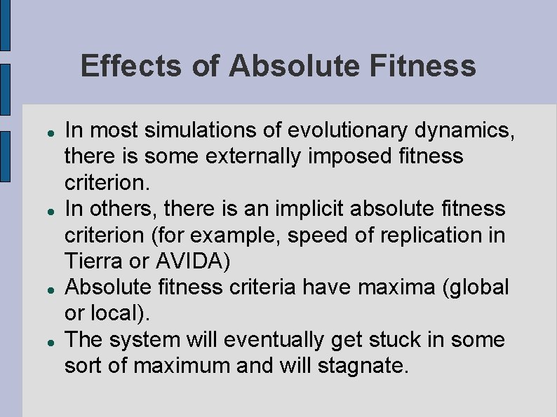 Effects of Absolute Fitness In most simulations of evolutionary dynamics, there is some externally