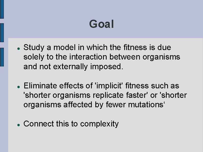 Goal Study a model in which the fitness is due solely to the interaction