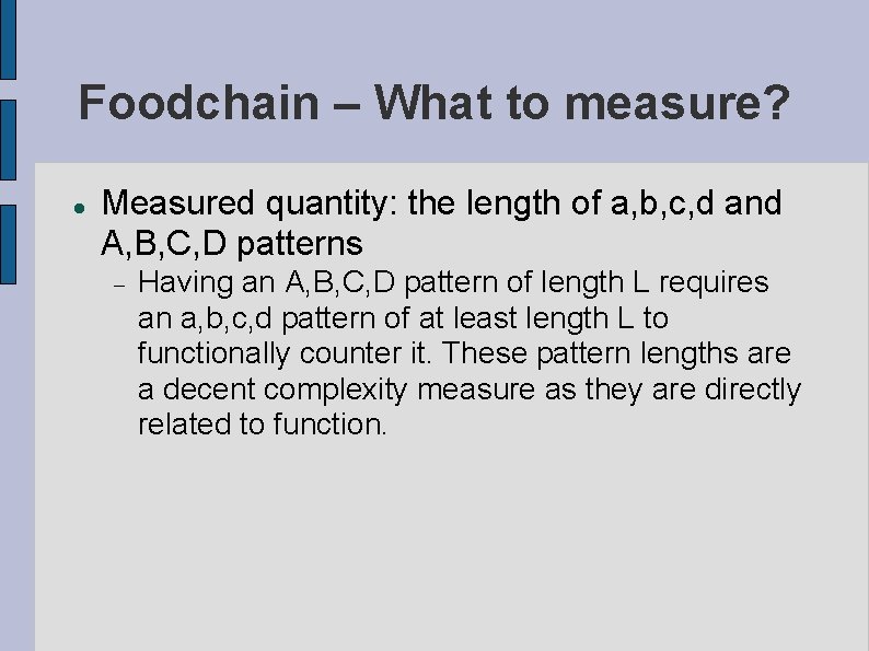 Foodchain – What to measure? Measured quantity: the length of a, b, c, d