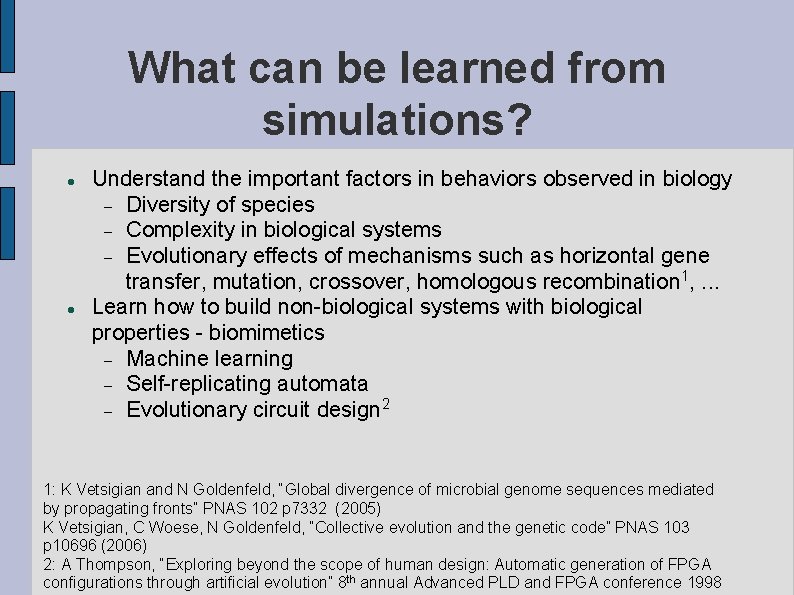 What can be learned from simulations? Understand the important factors in behaviors observed in