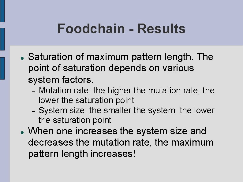 Foodchain - Results Saturation of maximum pattern length. The point of saturation depends on