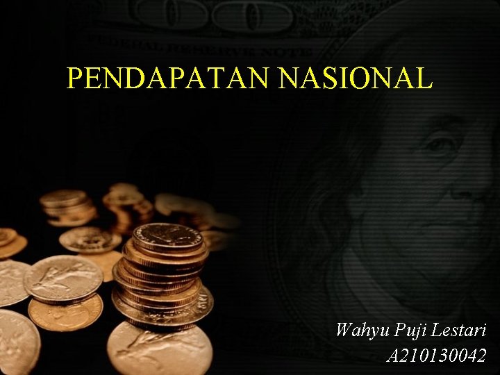 PENDAPATAN NASIONAL Wahyu Puji Lestari A 210130042 