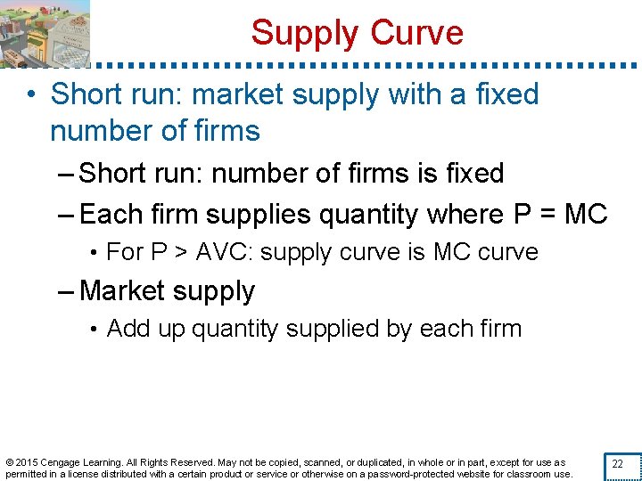 Supply Curve • Short run: market supply with a fixed number of firms –