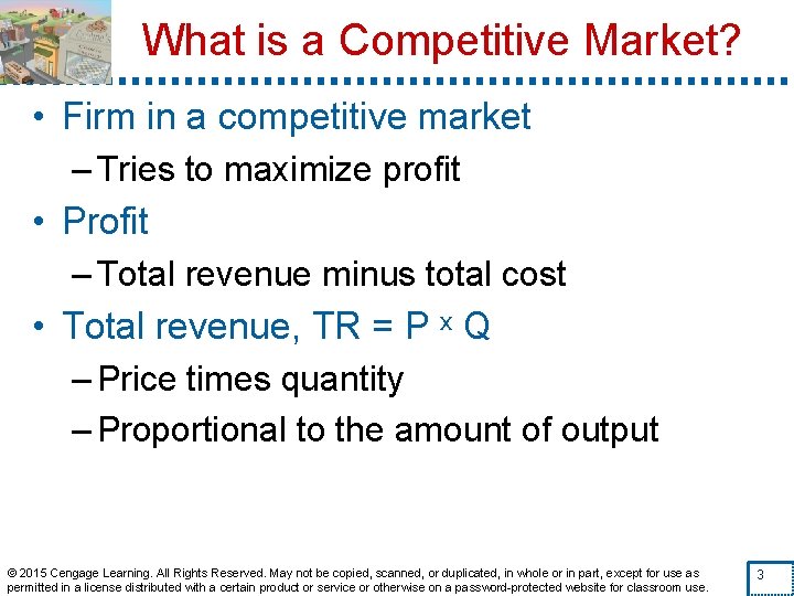 What is a Competitive Market? • Firm in a competitive market – Tries to