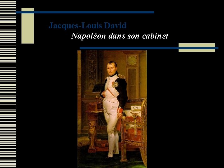 Jacques-Louis David Napoléon dans son cabinet 