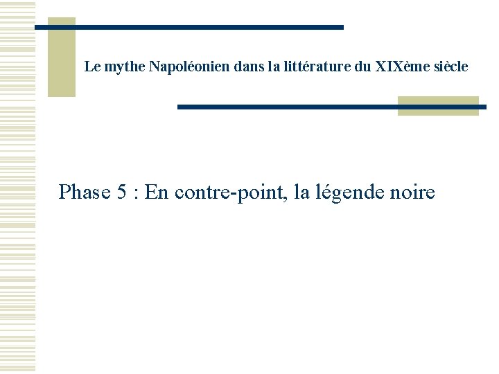 Le mythe Napoléonien dans la littérature du XIXème siècle Phase 5 : En contre-point,