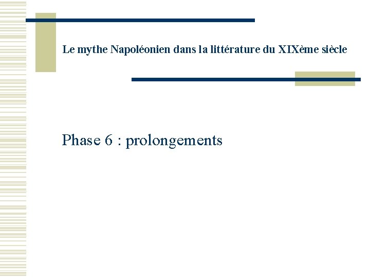 Le mythe Napoléonien dans la littérature du XIXème siècle Phase 6 : prolongements 