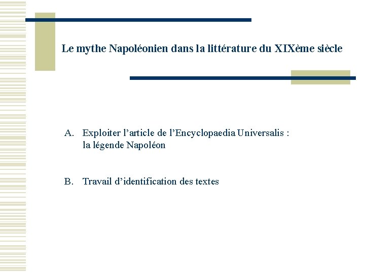 Le mythe Napoléonien dans la littérature du XIXème siècle A. Exploiter l’article de l’Encyclopaedia