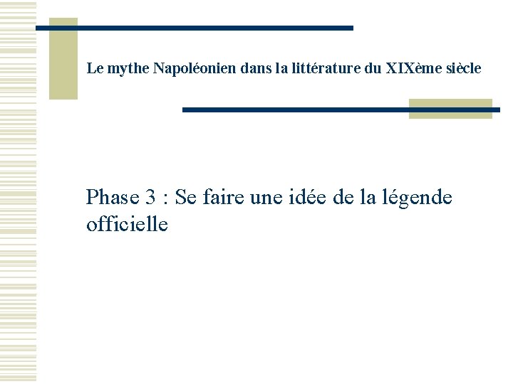 Le mythe Napoléonien dans la littérature du XIXème siècle Phase 3 : Se faire