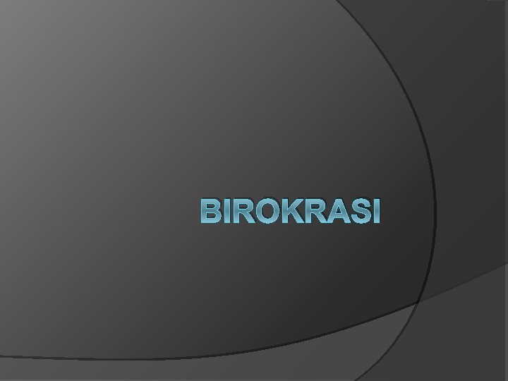 BIROKRASI 