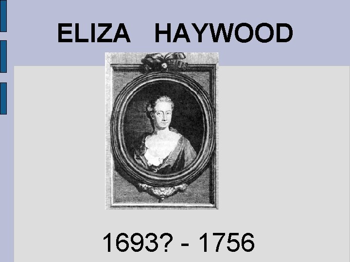 ELIZA HAYWOOD 1693? - 1756 