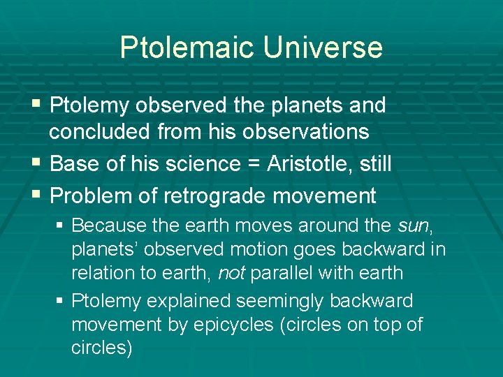 Ptolemaic Universe § Ptolemy observed the planets and concluded from his observations § Base