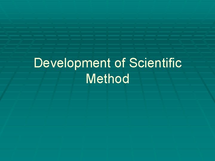 Development of Scientific Method 