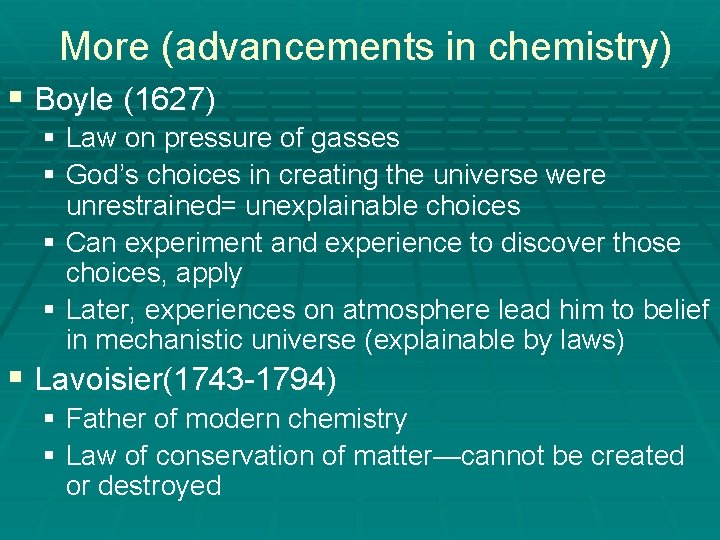 More (advancements in chemistry) § Boyle (1627) § Law on pressure of gasses §