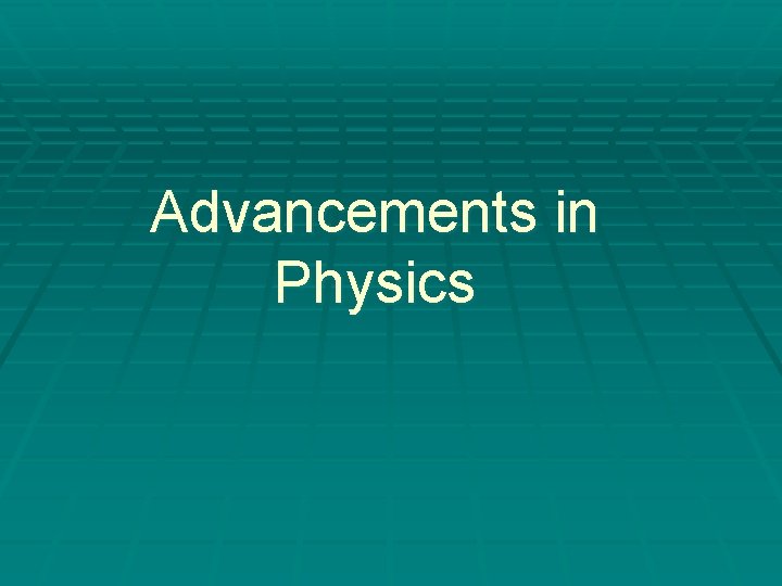 Advancements in Physics 