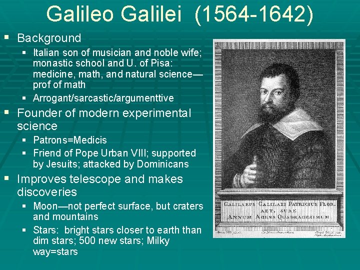 Galileo Galilei (1564 -1642) § Background § Italian son of musician and noble wife;