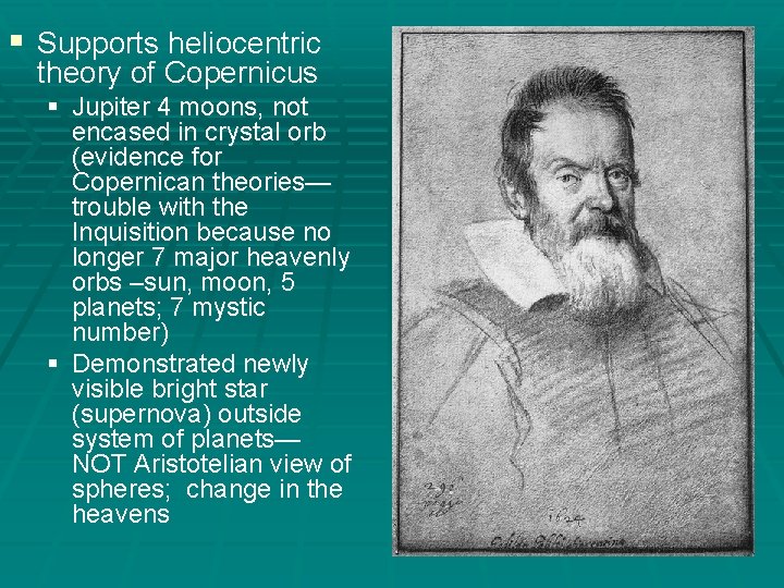 § Supports heliocentric theory of Copernicus § Jupiter 4 moons, not encased in crystal