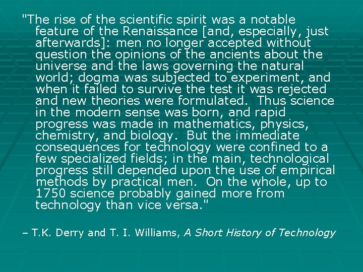 "The rise of the scientific spirit was a notable feature of the Renaissance [and,