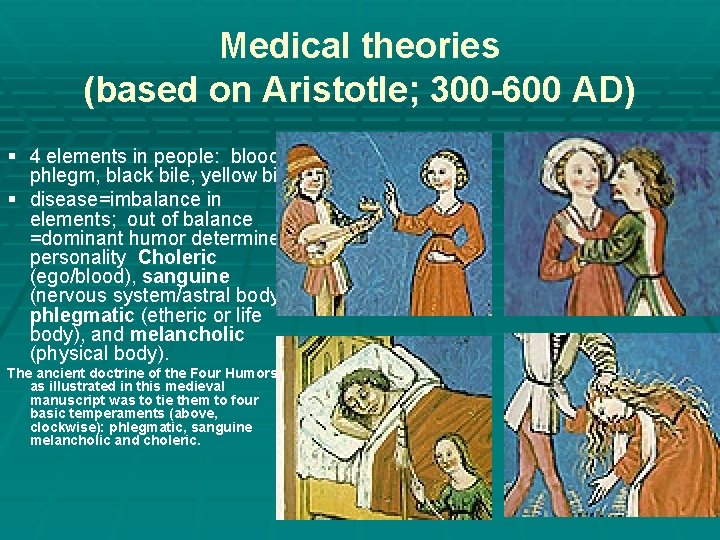 Medical theories (based on Aristotle; 300 -600 AD) § 4 elements in people: blood,