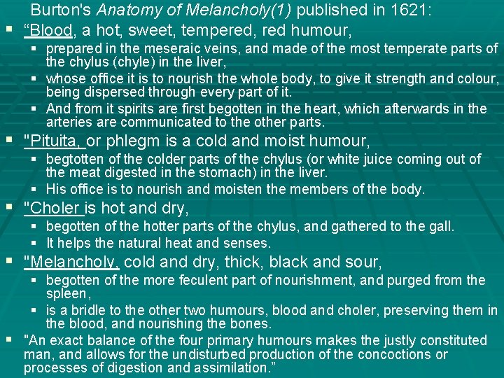 Burton's Anatomy of Melancholy(1) published in 1621: § “Blood, a hot, sweet, tempered, red