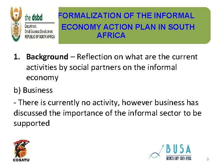 FORMALIZATION OF THE INFORMAL ECONOMY ACTION PLAN IN SOUTH AFRICA 1. Background – Reflection