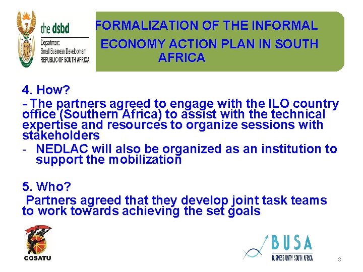 FORMALIZATION OF THE INFORMAL ECONOMY ACTION PLAN IN SOUTH AFRICA 4. How? - The