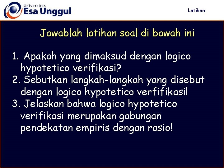 Latihan Jawablah latihan soal di bawah ini 1. Apakah yang dimaksud dengan logico hypotetico