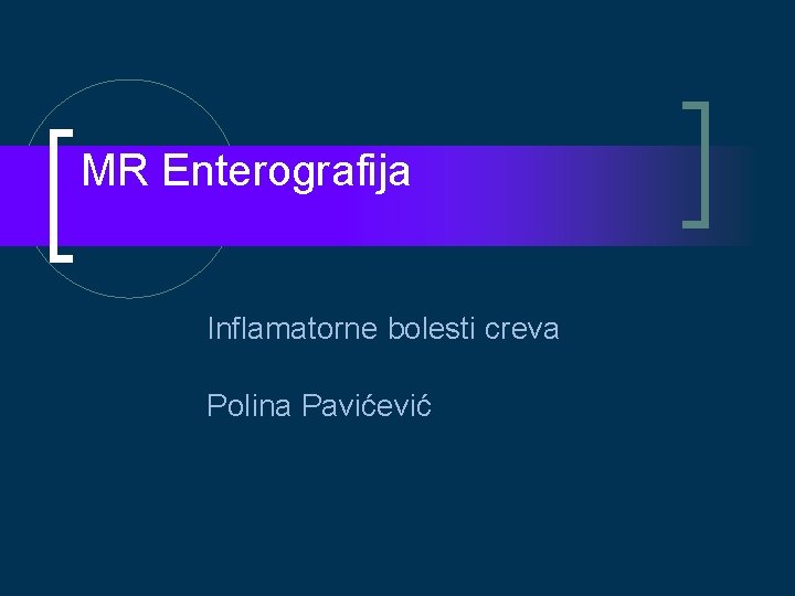 MR Enterografija Inflamatorne bolesti creva Polina Pavićević 