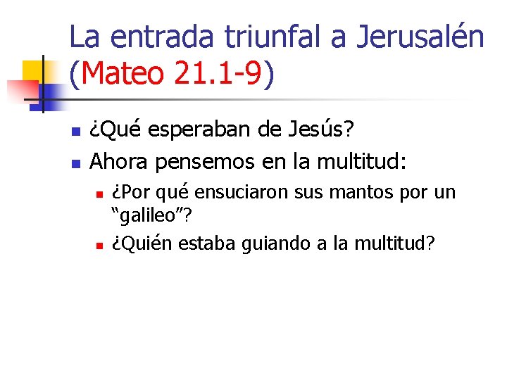 La entrada triunfal a Jerusalén (Mateo 21. 1 -9) n n ¿Qué esperaban de La entrada triunfal a Jerusalén (Mateo 21. 1 -9) n n ¿Qué esperaban de