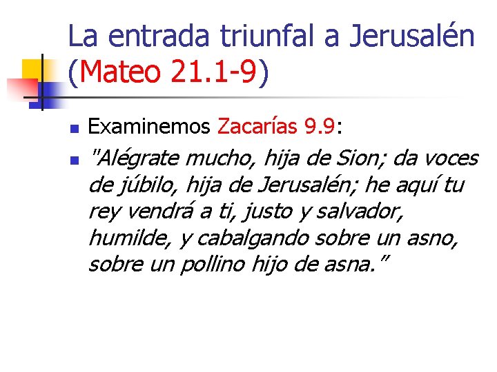 La entrada triunfal a Jerusalén (Mateo 21. 1 -9) n n Examinemos Zacarías 9. La entrada triunfal a Jerusalén (Mateo 21. 1 -9) n n Examinemos Zacarías 9.