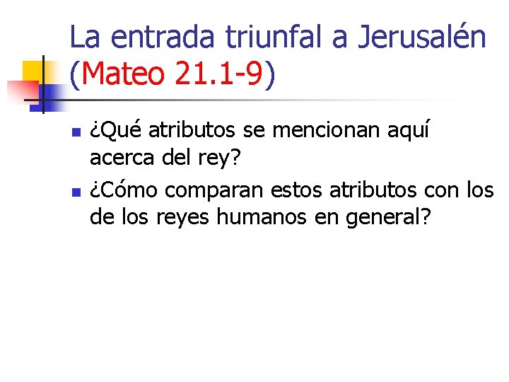 La entrada triunfal a Jerusalén (Mateo 21. 1 -9) n n ¿Qué atributos se La entrada triunfal a Jerusalén (Mateo 21. 1 -9) n n ¿Qué atributos se