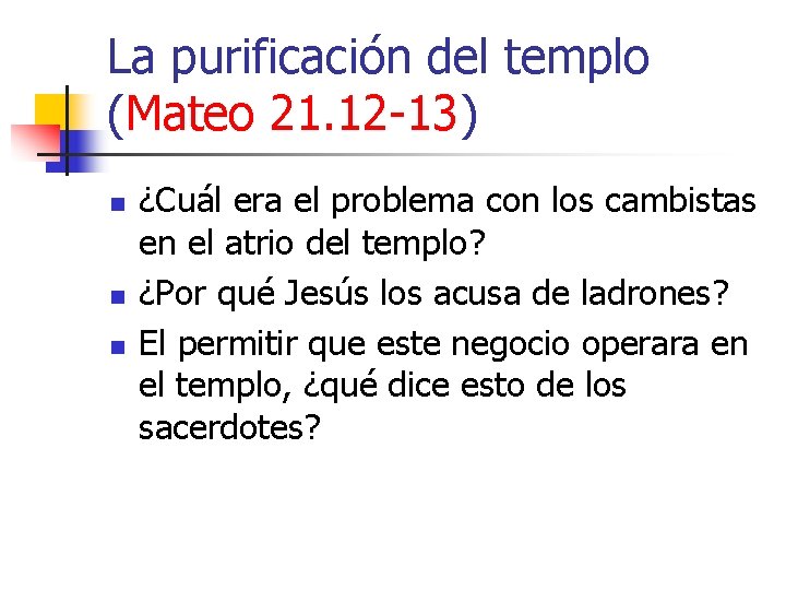 La purificación del templo (Mateo 21. 12 -13) n n n ¿Cuál era el La purificación del templo (Mateo 21. 12 -13) n n n ¿Cuál era el