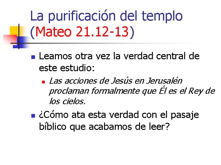 La purificación del templo (Mateo 21. 12 -13) n Leamos otra vez la verdad La purificación del templo (Mateo 21. 12 -13) n Leamos otra vez la verdad