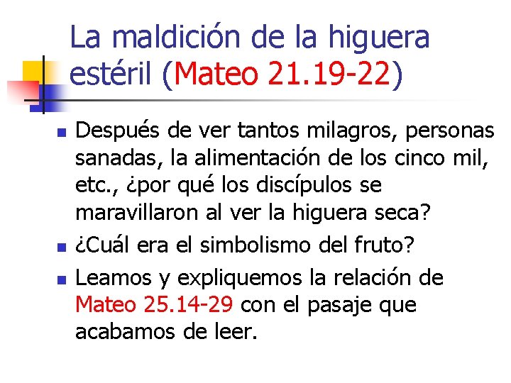 La maldición de la higuera estéril (Mateo 21. 19 -22) n n n Después La maldición de la higuera estéril (Mateo 21. 19 -22) n n n Después