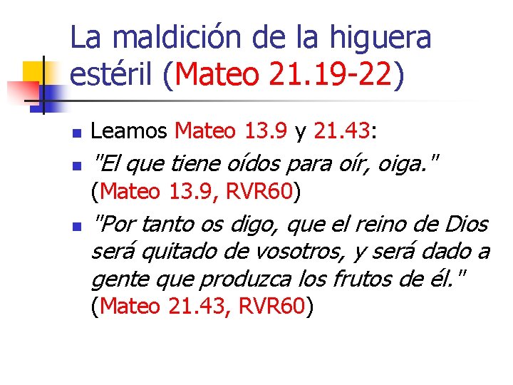 La maldición de la higuera estéril (Mateo 21. 19 -22) n Leamos Mateo 13. La maldición de la higuera estéril (Mateo 21. 19 -22) n Leamos Mateo 13.