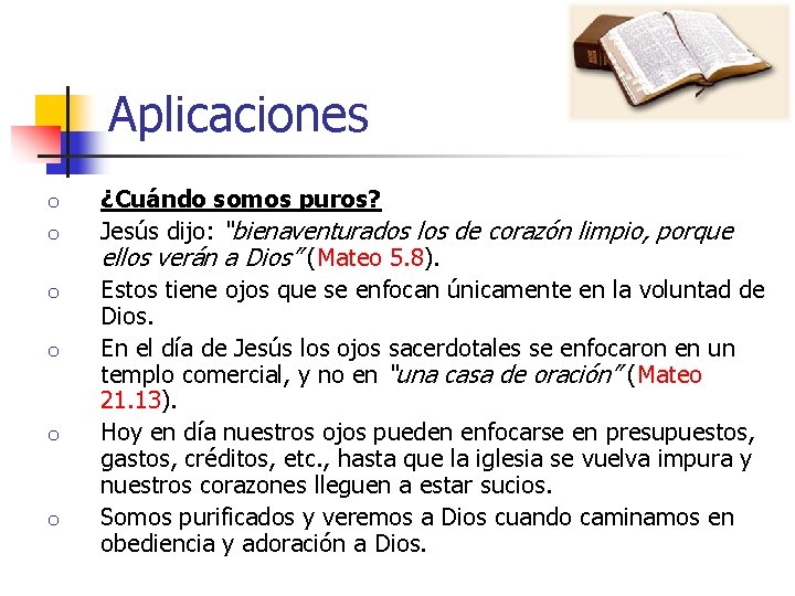 Aplicaciones o o o ¿Cuándo somos puros? Jesús dijo: “bienaventurados los de corazón limpio, Aplicaciones o o o ¿Cuándo somos puros? Jesús dijo: “bienaventurados los de corazón limpio,