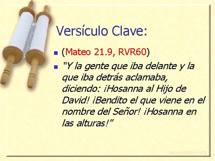 Versículo Clave: n n (Mateo 21. 9, RVR 60) “Y la gente que iba Versículo Clave: n n (Mateo 21. 9, RVR 60) “Y la gente que iba