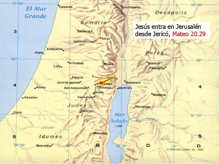 Jesús entra en Jerusalén desde Jericó, Mateo 20. 29 Jesús entra en Jerusalén desde Jericó, Mateo 20. 29