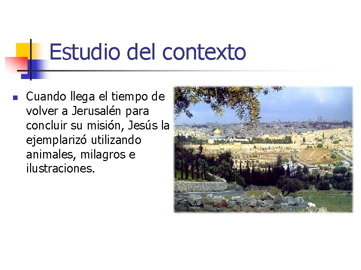 Estudio del contexto n Cuando llega el tiempo de volver a Jerusalén para concluir Estudio del contexto n Cuando llega el tiempo de volver a Jerusalén para concluir