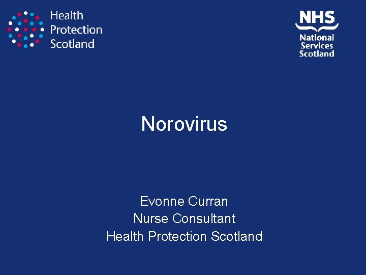 Norovirus Evonne Curran Nurse Consultant Health Protection Scotland 