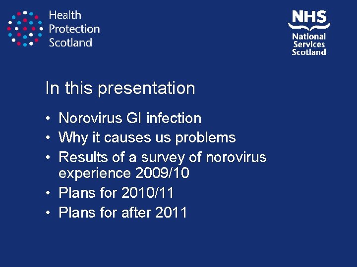 In this presentation • Norovirus GI infection • Why it causes us problems •